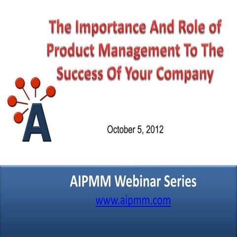 AIPMM Webcast: Importance & Role Of Product Management To Your Company's Success