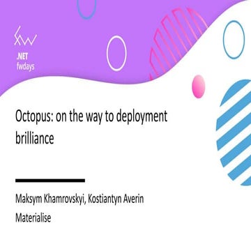 Maksym Khamrovskyi, Kostiantyn Averin "Octopus: on the way to deployment bril...
