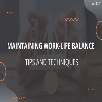 Maintaining Work-Life Balance: Tips and Techniques | PPTX
