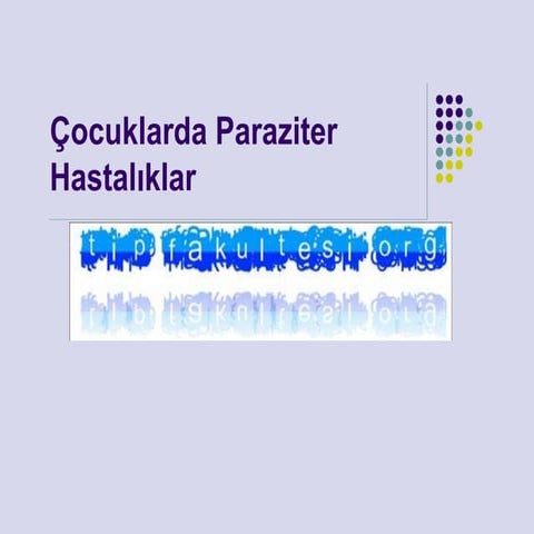 çOcuklarda paraziter hastalıklar(fazlası için www.tipfakultesi.org)