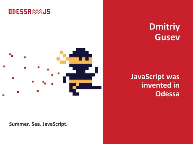 'JavaScript was invented in Odessa' by DMITRIY GUSEV at OdessaJS'2020