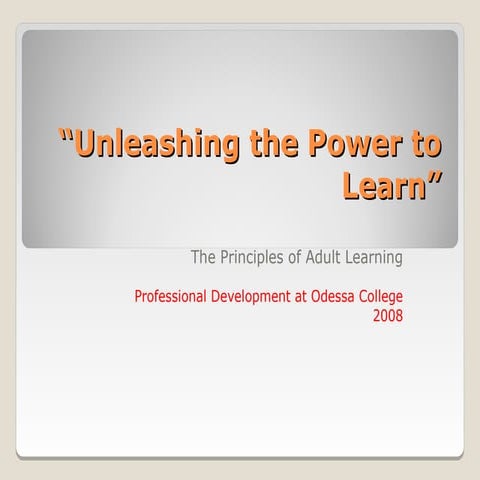 Unleashing the Power to Learn: The Principles of Adult Learning