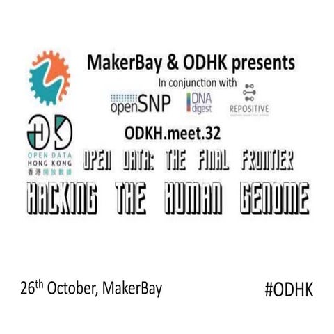Intro for ODHK.meet.32 on Hacking the "Human Genome"