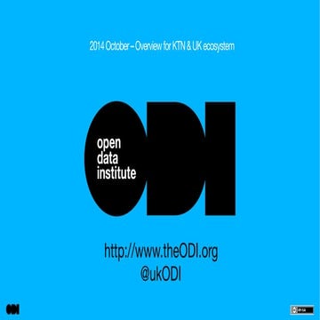 ODI 2014-10 – update for KTN & UK ecosystem