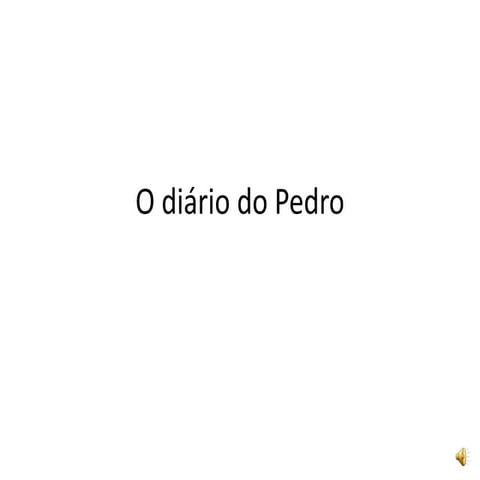 O diário do Pedro.pptx