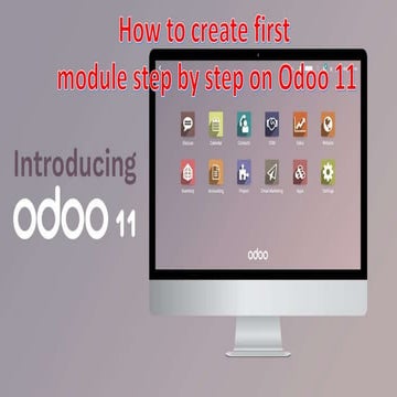 Odoo 11 How to create a first module | PPTX