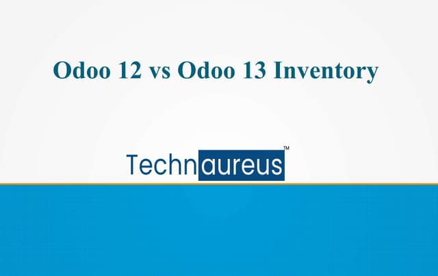 Odoo 12 vs Odoo 13 Inventory