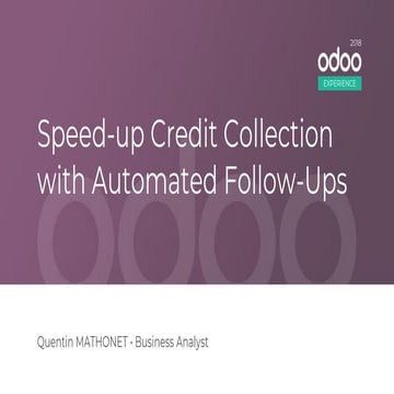 Odoo Experience 2018 - Speed Up Credit Collection with Automated Follow-Ups
