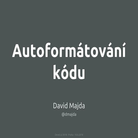 David Majda: Autoformátování kódu