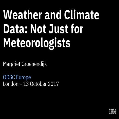 ODSC Europe: Weather and Climate Data: Not Just for Meteorologists