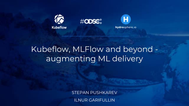 ODSC webinar "Kubeflow, MLFlow and Beyond — augmenting ML delivery" Stepan Pushkarev, Provectus