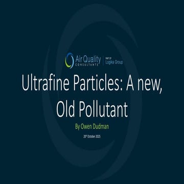 15:45 Ultrafine Particles: A New Old Pollutant (O Dudman) | PDF