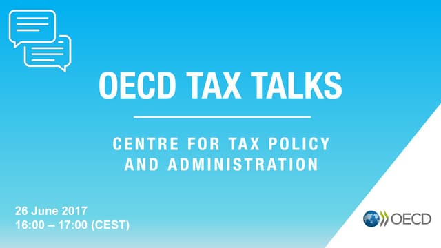 OECD Tax Talks #6 - 26 June 2017