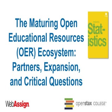 The Maturing Open Educational Resources (OER) Ecosystem: Partners, Expansion,...