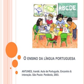 O ensino da língua portuguesa 1ª au...