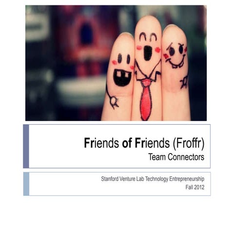 Friends of Friends - Technology Entrepreneurship Opportunity Execution Project 