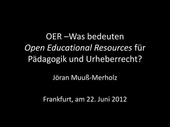 OER –Was bedeuten Open Educational Resources für Pädagogik und Urheberrecht?