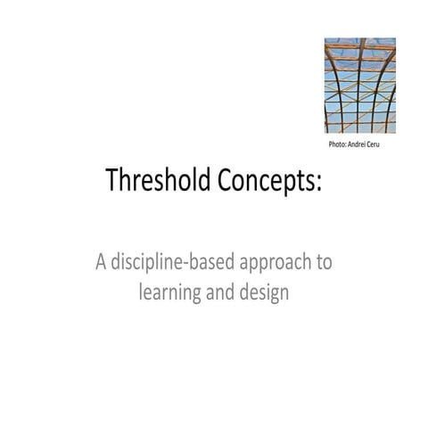 Threshold Concepts: A Discipline-based approach to learning and design
