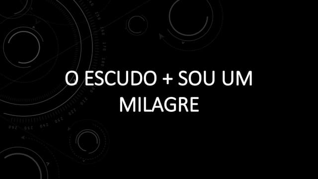 O ESCUDO + SOU UM MILAGRE letra slide.pptx