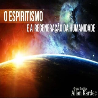 O espiritismo e a regeneração da hu...
