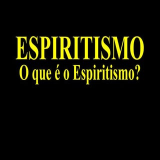 O espiritismo o que é_31mai2014