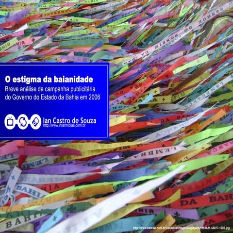 O estigma da baianidade: breve análise da campanha publicitária do Governo do Estado da Bahia em 2006