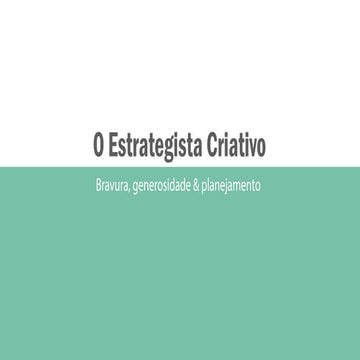 O Estrategista Criativo - Bravura, Generosidade e Planejamento