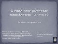 O excelente professor bibliotecário  quem é -  leonor albuquerque final