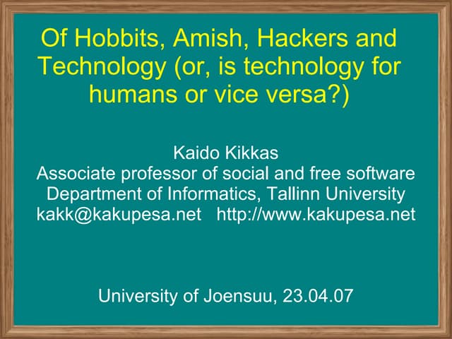 Of Hobbits, Amish, Hackers and Technology (or, is technology for humans or vi...