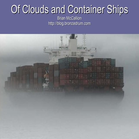 Of Clouds and Container Ships