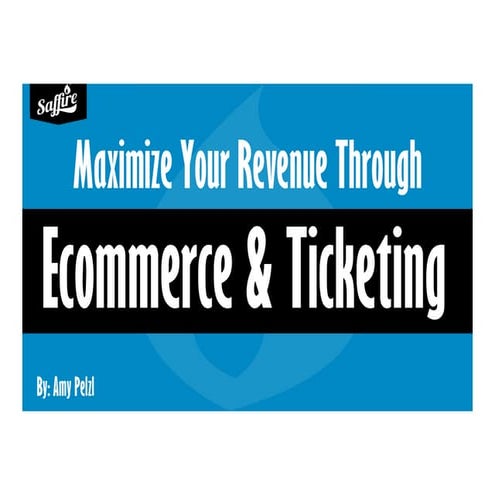 Maximize Your Revenue Through Ecommerce & Ticketing - OFEA 2018