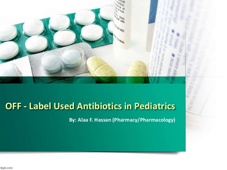 Off label use of antibiotics in pediatrics