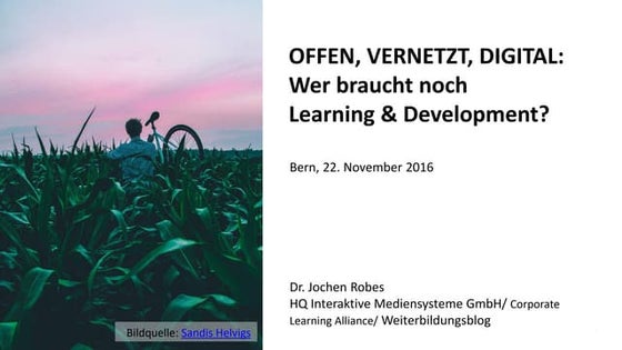 OFFEN, VERNETZT, DIGITAL: Wer braucht noch Learning & Development?