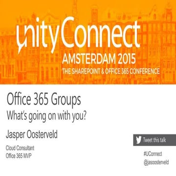 Unity Connect 2015 - Office 365 Groups: What's Going On With You?