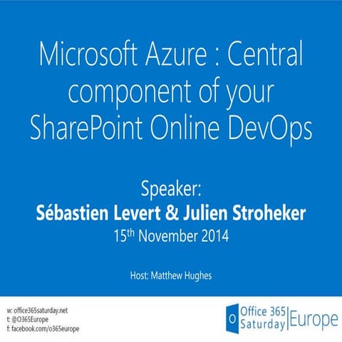Office 365 Saturday Europe 2014 - Microsoft Azure : Central component of your...