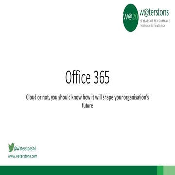 OFFICE 365-  CLOUD OR NOT, YOU SHOULD KNOW HOW IT WILL SHAPE YOUR ORGANISATIO...