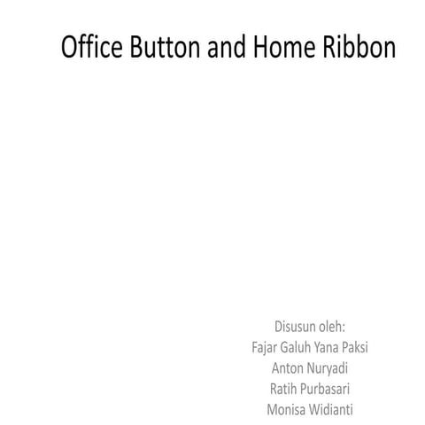 Office button and home ribbon