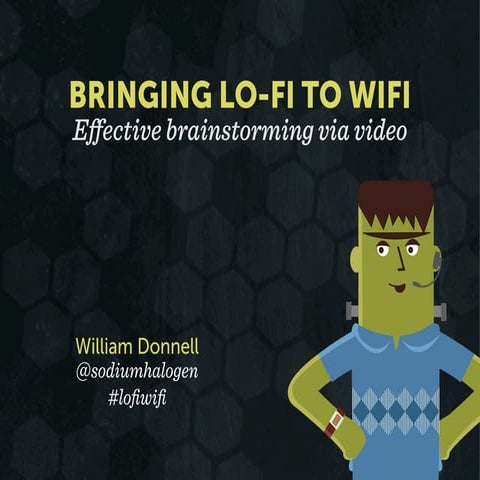 Bringing Lo-Fi to Wifi: Effective Brainstorming via Video