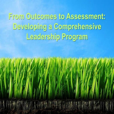 From Outcomes to Assessment: Developing a Comprehensive Leadership Program