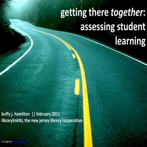 Getting There Together:  Assessing for Student Learning, February 2011