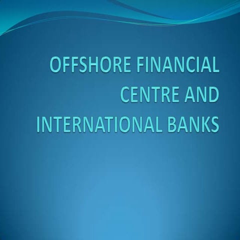 Offshore financial centre and international banks (ppt)