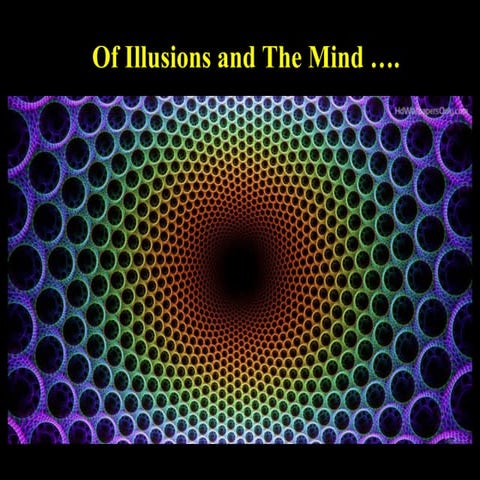 Of Illusions and the Mind... | PPT