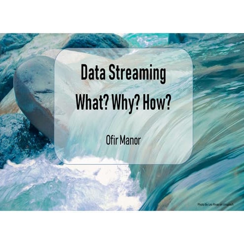 Data Streaming: What? Why? How?