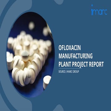 Setting Up a Successful Ofloxacin Manufacturing Unit: DPR