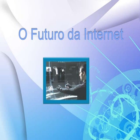 O Futuro da Internet | PPTX