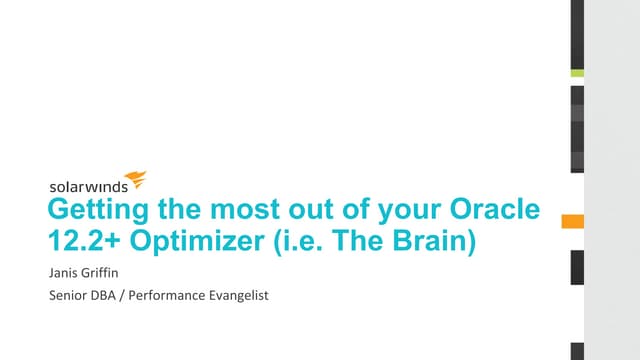 Getting the most out of your Oracle 12.2 Optimizer (i.e. The Brain)