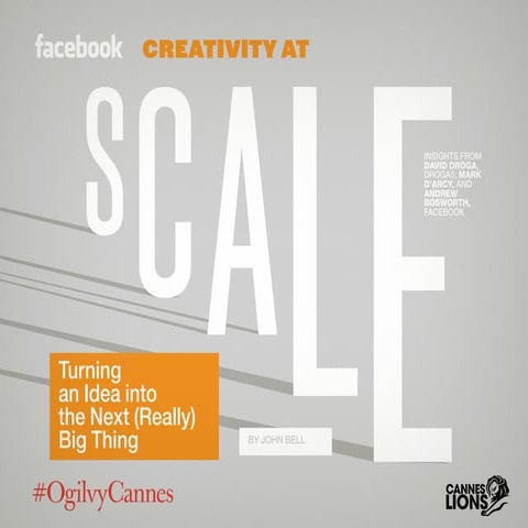 Facebook: Creativity at Scale #CannesLions / #OgilvyCannes 