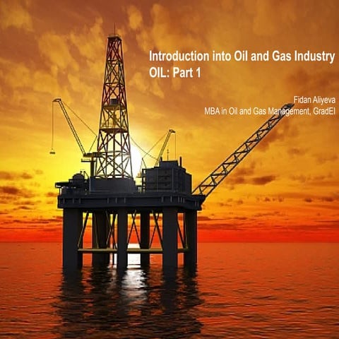 Introduction into Oil and Gas Industry. OIL: Part 1