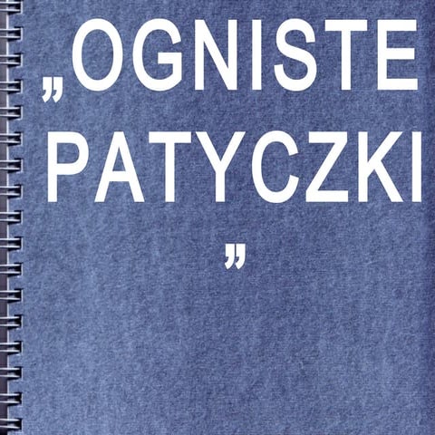 Ogniste patyczki prezentacja