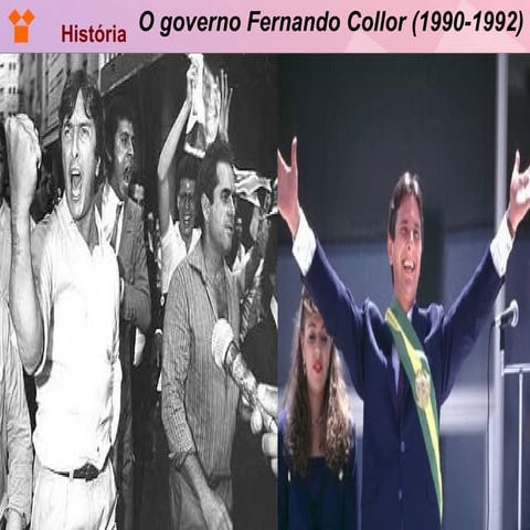 O governo Fernando Collor (1990-1992) | PPT